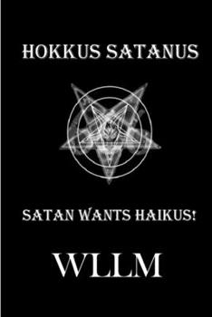 Paperback Hokkus Satanus, Satan Wants Haikus! Book