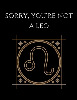 Paperback Sorry, You're not a Leo: Leo Notebook Astrology Horoscope Zodiac signs Book