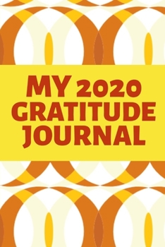 Paperback My 2020 Gratitude Journal: Blank lined 6x9 Gratitude Notebook Book