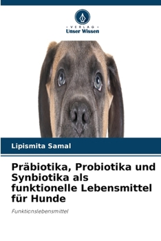 Paperback Präbiotika, Probiotika und Synbiotika als funktionelle Lebensmittel für Hunde [German] Book
