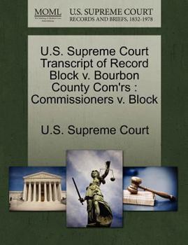 Paperback U.S. Supreme Court Transcript of Record Block V. Bourbon County Com'rs: Commissioners V. Block Book