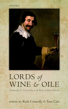 Hardcover 'Lords of Wine and Oile': Community and Conviviality in the Poetry of Robert Herrick Book