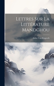 Hardcover Lettres Sur La Littérature Mandchou [French] Book