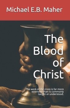 Paperback The Blood of Christ: The work of the cross is far more extensive than is commonly taught or understood. Book