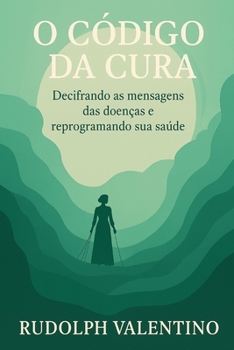 Paperback O Código Da Cura: Decifrando as mensagens das doenças e reprogramando sua saúde [Portuguese] Book