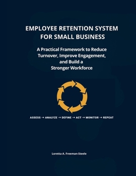 Paperback Employee Retention System for Small Business: A Practical Framework to Reduce Turnover, Improve Employee Engagement, and Build a Strong Workforce Book