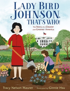 Hardcover Lady Bird Johnson, That's Who!: The Story of a Cleaner and Greener America Book