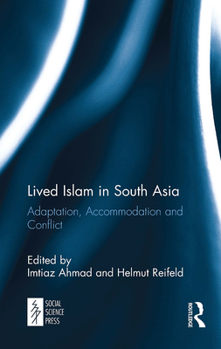 Paperback Lived Islam in South Asia: Adaptation, Accommodation and Conflict Book
