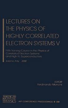 Hardcover Lectures on the Physics of Highly Correlated Electron Systems V: Fifth Training Course in the Physics of Correlated Electron Systems and High-Tc Super Book