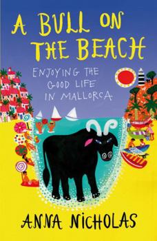 Paperback A Bull on the Beach: Enjoying the Good Life in Mallorca Book