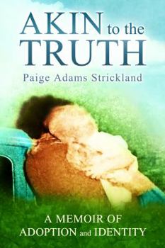 Paperback Akin to the Truth: A Memoir of Adoption and Identity Book