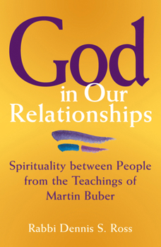 Paperback God in Our Relationships: Spirituality Between People from the Teachings of Martin Buber Book