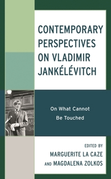 Hardcover Contemporary Perspectives on Vladimir Jankélévitch: On What Cannot Be Touched Book