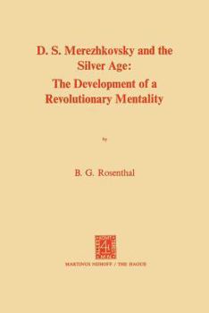 Paperback Dmitri Sergeevich Merezhkovsky and the Silver Age: The Development of a Revolutionary Mentality Book