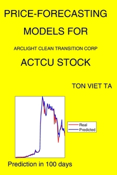 Paperback Price-Forecasting Models for Arclight Clean Transition Corp ACTCU Stock Book