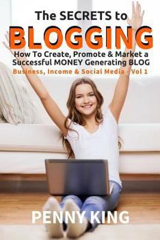 Paperback 5 Minutes a Day Guide to BLOGGING: How To Create, Promote & Market a Successful Money Generating Blog Book
