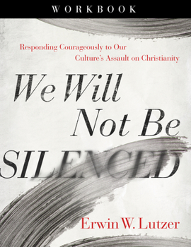 Paperback We Will Not Be Silenced Workbook: Responding Courageously to Our Culture's Assault on Christianity Book