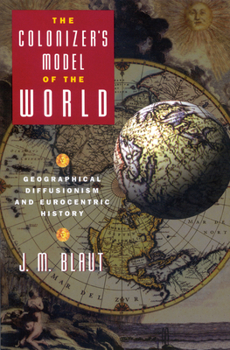 Paperback The Colonizer's Model of the World: Geographical Diffusionism and Eurocentric History Book