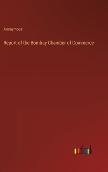 Hardcover Report of the Bombay Chamber of Commerce Book
