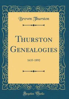 Hardcover Thurston Genealogies: 1635-1892 (Classic Reprint) Book