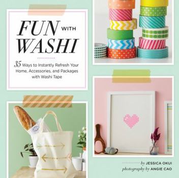 Paperback Fun with Washi!: 35 Ways to Instantly Refresh Your Home, Accessories, and Packages with Washi Tape Book