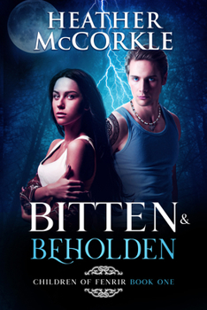 Bitten & Beholden - Book #1 of the Children of Fenrir