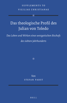 Hardcover Das Theologische Profil Des Julian Von Toledo: Das Leben Und Wirken Eines Westgotischen Bischofs Des Siebten Jahrhunderts Book