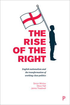 Paperback The Rise of the Right: English Nationalism and the Transformation of Working-Class Politics Book