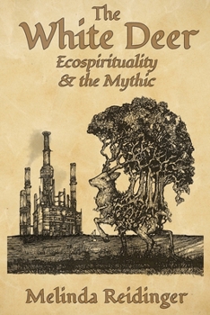 Paperback The White Deer: Ecospirituality and the Mythic Book