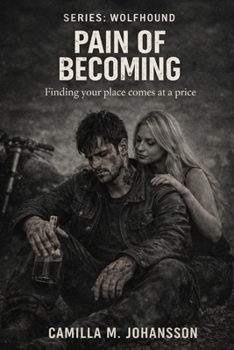 Pain of Becoming: Finding your place comes at a price (Wolfhound MC)