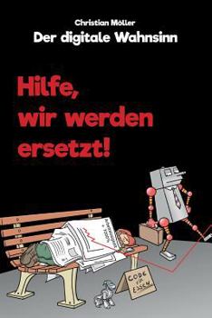 Paperback Der digitale Wahnsinn: Hilfe, wir werden ersetzt! [German] Book