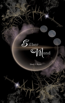 Hardcover Silbermond - Magischer Fantasyroman: Band I Tauche ein in eine magische Welt voller magischer Konfrontationen, verbotener Liebe, tiefen Verbindungen, [German] Book