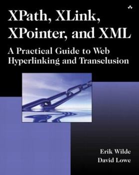 Paperback Xpath, Xlink, Xpointer, and XML: A Practical Guide to Web Hyperlinking and Transclusion Book