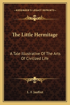Paperback The Little Hermitage: A Tale Illustrative Of The Arts Of Civilized Life Book