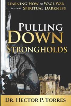 Paperback Pulling Down Strongholds: Learning How to Wage War Against Spiritual Darkness Book