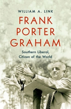 Hardcover Frank Porter Graham: Southern Liberal, Citizen of the World Book