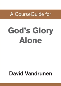 Paperback A CourseGuide for God's Glory Alone Book