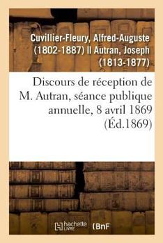 Paperback Discours de Réception de M. Autran, Séance Publique Annuelle, 8 Avril 1869 [French] Book