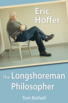 Hardcover Eric Hoffer: The Longshoreman Philosopher Book