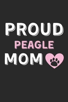 Paperback Proud Peagle Mom: Lined Journal, 120 Pages, 6 x 9, Peagle Dog Mom Gift Idea, Black Matte Finish (Proud Peagle Mom Journal) Book