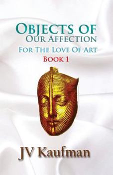 Paperback Objects of Our Affection: For The Love of Art Book