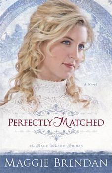 Perfectly Matched - Book #3 of the Blue Willow Brides
