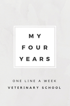 My Four Years: One Line a Week Veterinary School : Vet School Memory Book