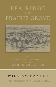 Pea Ridge And Prairie Grove, Or Incidents Of The War In Arkansas - Book  of the Civil War in the West