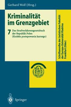 Paperback Kriminalität Im Grenzgebiet: Band 7: Das Strafverfahrensgesetzbuch Der Republik Polen (Kodeks Postepowania Karnego) [German] Book