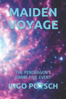 MAIDEN VOYAGE: THE PENDRAGON'S GIMME FIVE EVENT