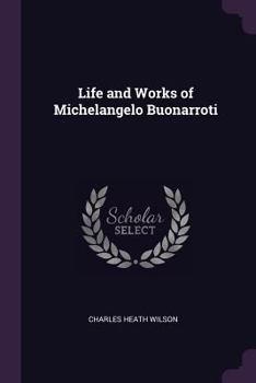 Paperback Life and Works of Michelangelo Buonarroti Book