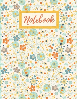 Retro Flowers Notebook: Beautiful, Colorful floral pattern. Fun cute bright illustrated journal with college ruled lined composition interior. Retro modern design 8.5x11.