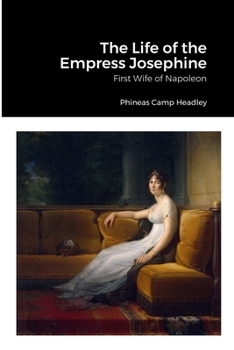 Paperback The Life of the Empress Josephine: First Wife of Napoleon Book