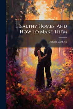Paperback Healthy Homes, And How To Make Them Book